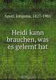 Heidi kann brauchen, was es gelernt hat, Johanna Spyri 