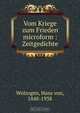 Vom Kriege zum Frieden microform : Zeitgedichte, Hans von Wolzogen 