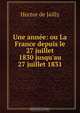 Une annee: ou La France depuis le 27 juillet 1830 jusqu