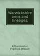 Warwickshire arms and lineages;, Fredrick Wilson Kittermaster 