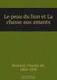 Le peau du lion et La chasse aux amants, Charles de Bernard 