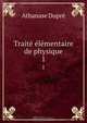 Traite elementaire de physique, Athanase Dupre 