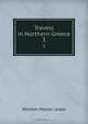 Travels in Northern Greece., William Martin Leake 