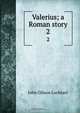 Valerius; a Roman story, J. G. Lockhart 