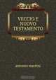 VECCIO E NUOVO TESTAMENTO, antonio martini 