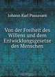 Von der Freiheit des Willens und dem Entwicklungsgesetze des Menschen, Johann Karl Passavant 