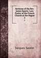 Sermons of the Rev. James Saurin: Late Pastor of the French Church at the Hague, Jacques Saurin 
