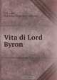 Vita di Lord Byron, J.W. Lake 