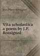 Vita scholastica a poem by J.P. Rossignol., Jean Pierre Rossignol 