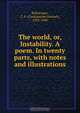 The world, or, Instability. A poem. In twenty parts, with notes and illustrations, Constantine Samuel Rafinesque 