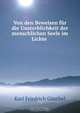 Von den Beweisen fur die Unsterblichkeit der menschlichen Seele im Lichte ., Karl Friedrich Goschel 