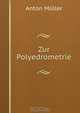 Zur Polyedrometrie, Anton Muller 