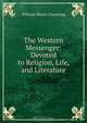 The Western Messenger: Devoted to Religion, Life, and Literature, William Henry Channing 