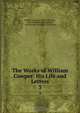 The Works of William Cowper: His Life and Letters, William Cowper 