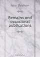 Remains and occasional publications, John Davison 