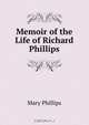 Memoir of the Life of Richard Phillips, Mary Phillips 