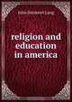 religion and education in america, John Dunmore Lang 