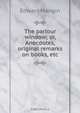 The parlour window; or, Anecdotes, original remarks on books, etc, Edward Mangin 