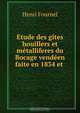 Etude des gites houillers et metalliferes du Bocage vendeen faite en 1834 et ., Henri Fournel 