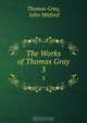 The Works of Thomas Gray, Thomas Gray 
