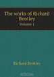The works of Richard Bentley, Richard Bentley 
