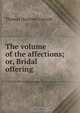 The volume of the affections; or, Bridal offering, Thomas Harttree Cornish 