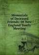 Memorials of Deceased Friends: Of New England Yearly Meeting, 
