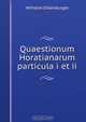 Quaestionum Horatianarum particula i et ii, Wilhelm Dillenburger 