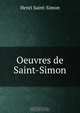 Oeuvres de Saint-Simon, Henri Saint-Simon 