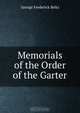 Memorials of the Order of the Garter, George Frederick Beltz 