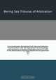 Fur seal arbitration. Proceedings of the Tribunal of arbitration, convened at Paris, under the treaty between the United States . and Great Britain, concluded at Washington, February 29, 1892, for the determination of questions between the two governmen, Bering Sea Tribunal of Arbitration 