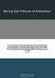 Fur seal arbitration. Proceedings of the Tribunal of arbitration, convened at Paris, under the treaty between the United States . and Great Britain, concluded at Washington, February 29, 1892, for the determination of questions between the two governmen, Bering Sea Tribunal of Arbitration 