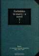 Forbidden to marry : a novel, George Linnaeus Banks 