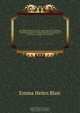 The Philippine islands, 1493-1803 : explorations by early navigators, descriptions of the islands and their peoples, their history and records of the Catholic missions, as related in contemporaneous books and manuscripts, showing the political, economic, Blair Emma Helen 