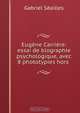 Eugene Carriere: essai de biographie psychologique, avec 8 phototypies hors ., Gabriel Seailles 