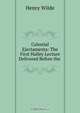 Celestial Ejectamenta: The First Halley Lecture Delivered Before the ., Henry Wilde 