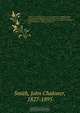 British mezzotinto portraits : being a descriptive catalogue of these engravings from the introduction of the art to the early part of the present century : arranged according to the engravers, the inscriptions given at full length, and the variations of, John Chaloner Smith 
