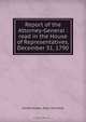 Report of the Attorney-General : read in the House of Representatives, December 31, 1790, 
