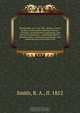Philadelphia as it is in 1852 : being a correct guide to all the public buildings; literary, scientific, and benevolent institutions; and places of amusement ; remarkable objects; manufacturies; commercial warehouses; and wholesale and retail stores in Ph, R.A. Smith 