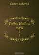Talbot Hall : a novel, Robert S. Carter 