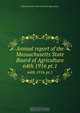 Annual report of the Massachusetts State Board of Agriculture, Massachusetts. State Board of Agriculture 