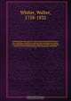 Etymologicon universale; or, Universal etymological dictionary. On a new plan. In which it is shewn, that consonants are alone to be regarded in discovering the affinities of words, and that the vowels are to be wholly rejected; that languages contain the, Walter Whiter 