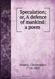 Speculation; or, A defence of mankind: a poem, Christopher Anstey 