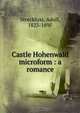 Castle Hohenwald microform : a romance, Adolf Streckfuss 