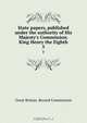 State papers, published under the authority of His Majesty