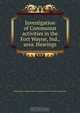 Investigation of Communist activities in the Fort Wayne, Ind., area. Hearings, 
