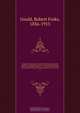A Library of Freemasonry : comprising its history, antiquities, symbols, constitutions, customs, etc., and concordant orders of Royal Arch, Knights Templar, A. A. S. Rite, Mystic Shrine, with other important Masonic information of value to the fraternity, Robert Freke Gould 