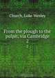 From the plough to the pulpit, via Cambridge, Luke Wesley Church 