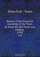 Report of the financial standing of the Town of Alton for the fiscal year ending, 