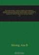 The American flora : or history of plants and wild flowers : containing their scientific and general description, natural history, chemical and medical properties, mode of culture, propagation , &c., designed as a book of reference for botanists, physicia, Asa B. Strong 
